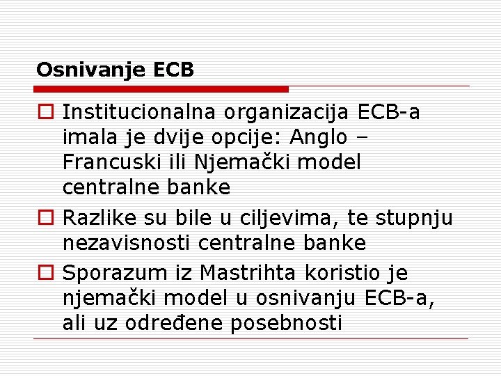 Osnivanje ECB o Institucionalna organizacija ECB-a imala je dvije opcije: Anglo – Francuski ili