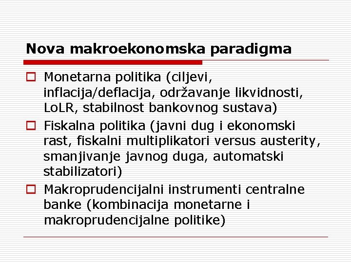 Nova makroekonomska paradigma o Monetarna politika (ciljevi, inflacija/deflacija, održavanje likvidnosti, Lo. LR, stabilnost bankovnog