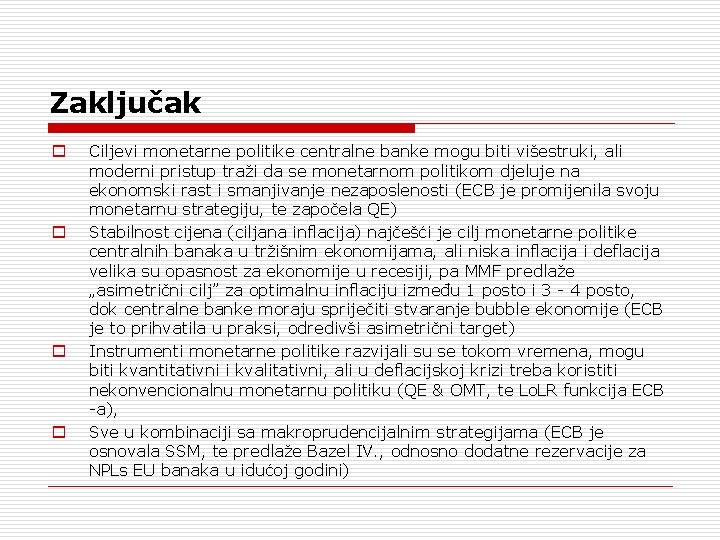 Zaključak o o Ciljevi monetarne politike centralne banke mogu biti višestruki, ali moderni pristup