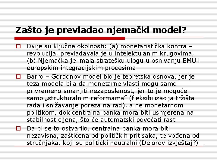 Zašto je prevladao njemački model? o Dvije su ključne okolnosti: (a) monetaristička kontra –