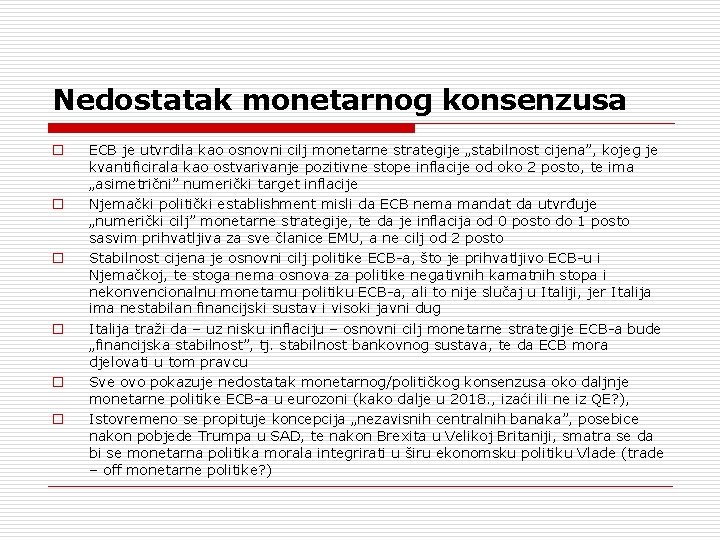 Nedostatak monetarnog konsenzusa o o o ECB je utvrdila kao osnovni cilj monetarne strategije