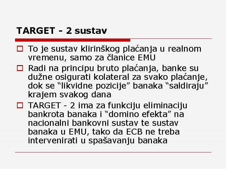 TARGET - 2 sustav o To je sustav klirinškog plaćanja u realnom vremenu, samo