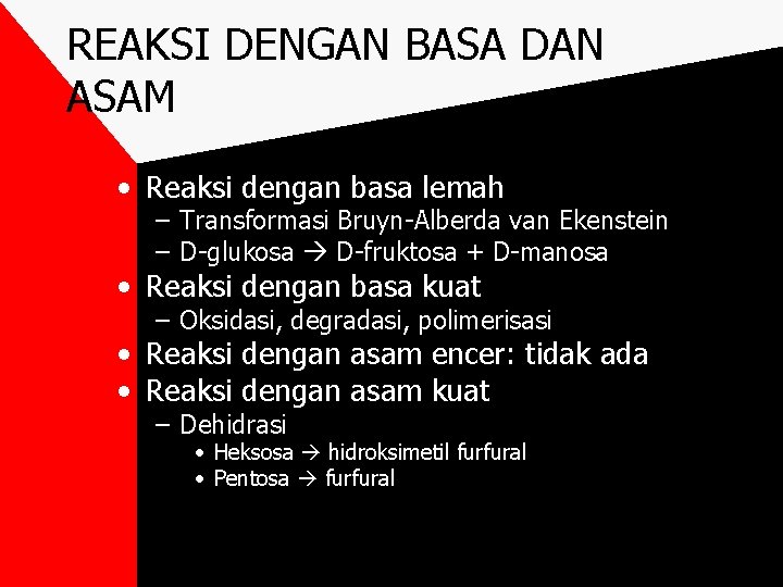 REAKSI DENGAN BASA DAN ASAM • Reaksi dengan basa lemah – Transformasi Bruyn-Alberda van