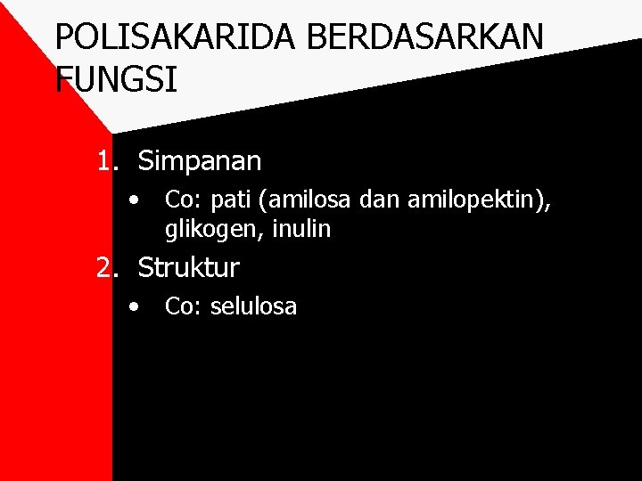 POLISAKARIDA BERDASARKAN FUNGSI 1. Simpanan • Co: pati (amilosa dan amilopektin), glikogen, inulin 2.