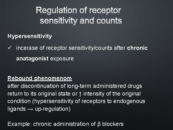 Hypersensitivity ü incerase of receptor sensitivity/counts after chronic anatagonist exposure Rebound phenom after discontinuation