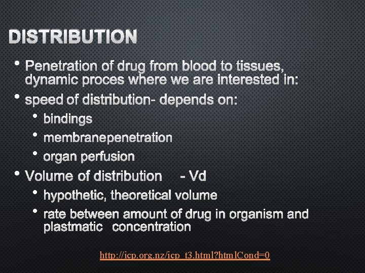 DISTRIBUTION • PENETRATION OF DRUG FROM BLOOD TO TISSUES, DYNAMIC PROCES WHERE WE ARE