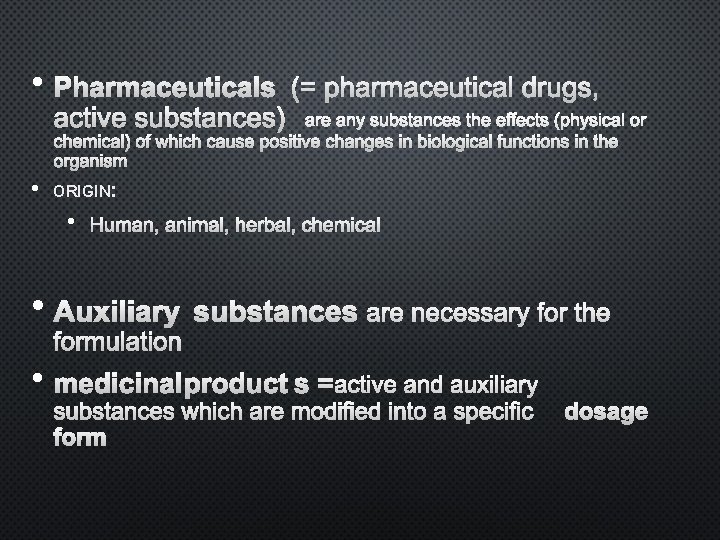  • • ORIGIN: • • • HUMAN, ANIMAL, HERBAL, CHEMICAL 