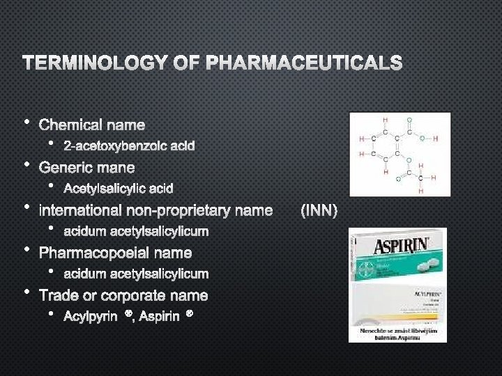  • • • CHEMICAL NAME • 2 -ACETOXYBENZOIC ACID GENERIC MANE • ACETYLSALICYLIC