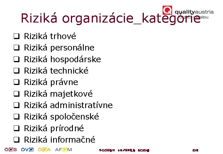 Riziká organizácie_kategórie q q q q q Riziká Riziká Riziká trhové personálne hospodárske technické