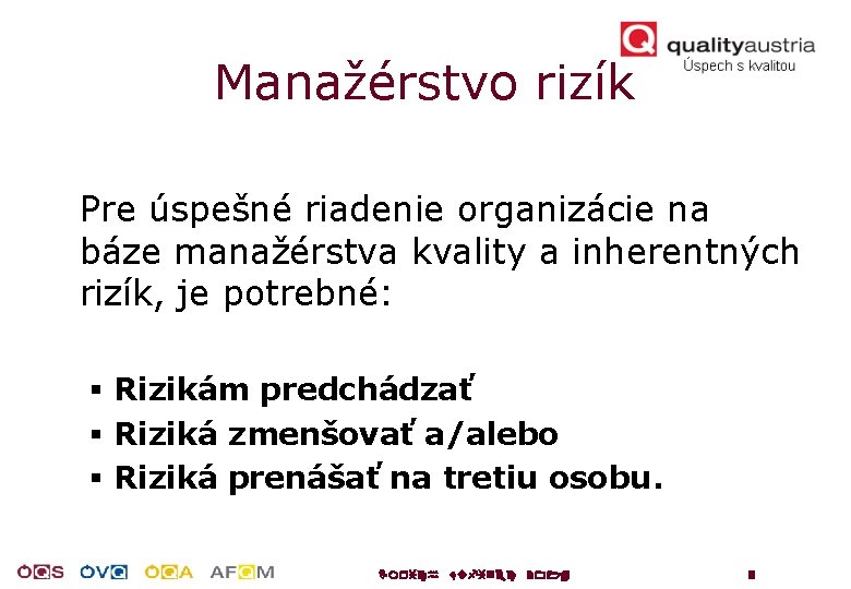 Manažérstvo rizík Pre úspešné riadenie organizácie na báze manažérstva kvality a inherentných rizík, je