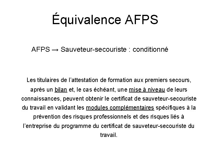 Équivalence AFPS → Sauveteur-secouriste : conditionné Les titulaires de l’attestation de formation aux premiers