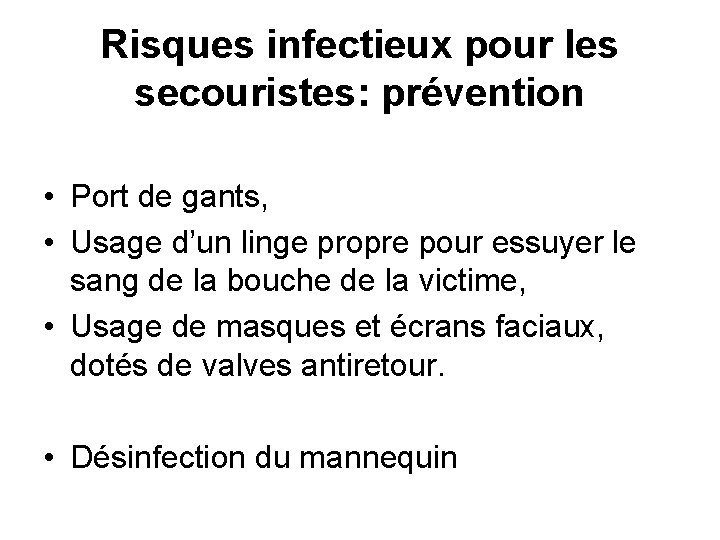 Risques infectieux pour les secouristes: prévention • Port de gants, • Usage d’un linge