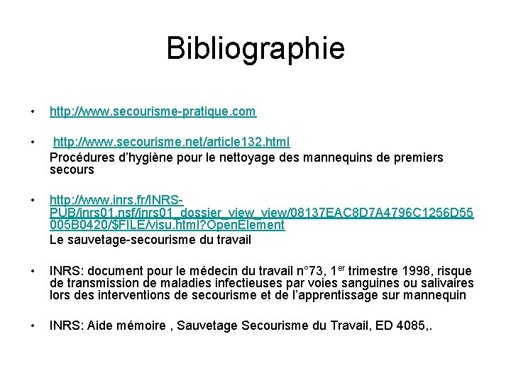 Bibliographie • http: //www. secourisme-pratique. com • http: //www. secourisme. net/article 132. html Procédures