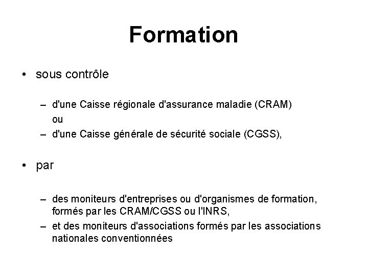 Formation • sous contrôle – d'une Caisse régionale d'assurance maladie (CRAM) ou – d'une