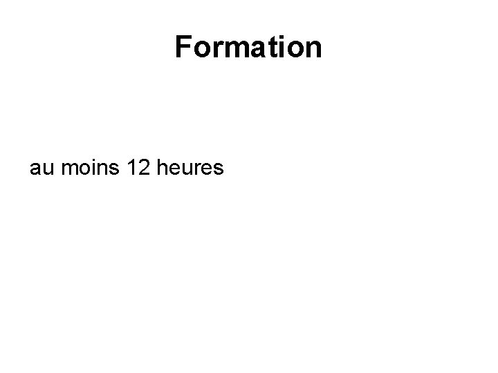 Formation au moins 12 heures 