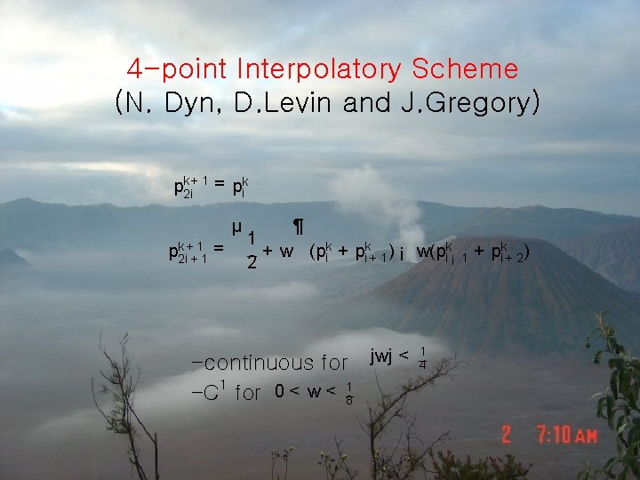 4 -point Interpolatory Scheme (N. Dyn, D. Levin and J. Gregory) pk 2 i+