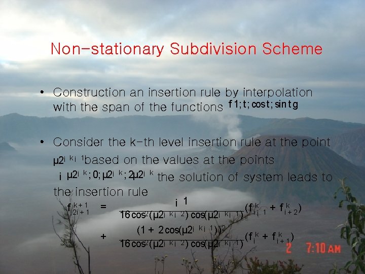 Non-stationary Subdivision Scheme • Construction an insertion rule by interpolation with the span of