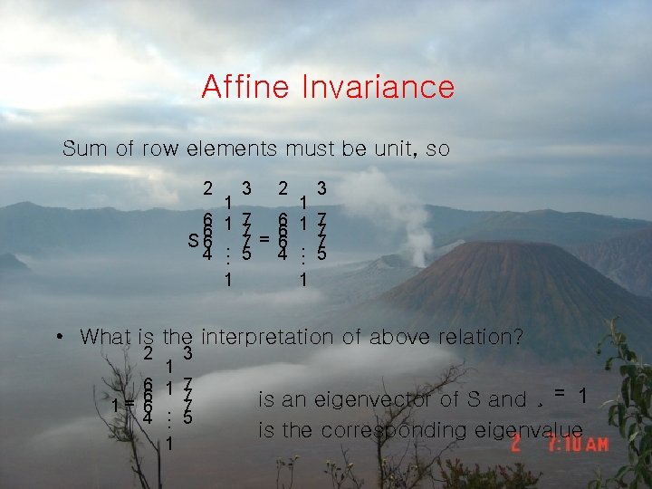 Affine Invariance Sum of row elements must be unit, so 2 6 6 S