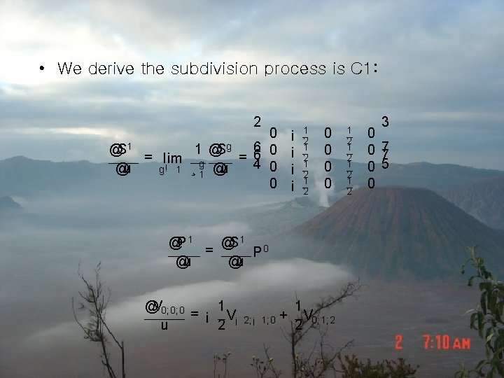  • We derive the subdivision process is C 1: 2 0 6 @S