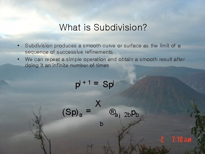 What is Subdivision? • • Subdivision produces a smooth curve or surface as the