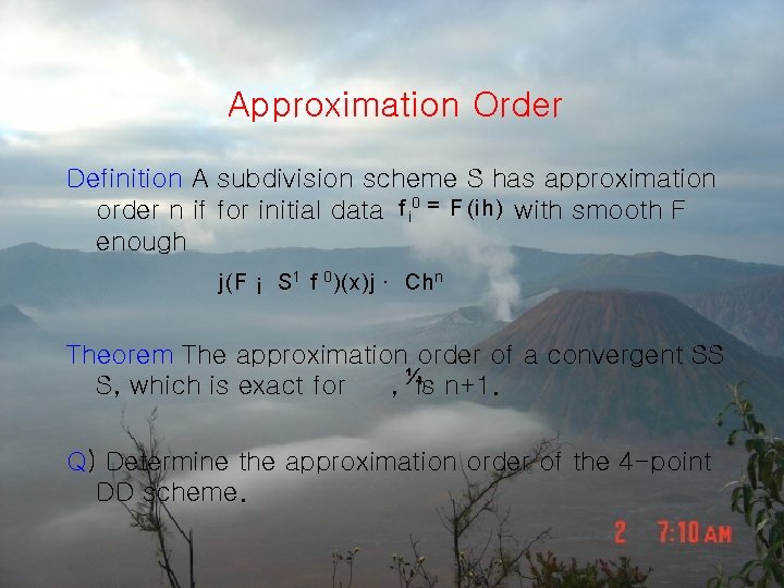 Approximation Order Definition A subdivision scheme S has approximation order n if for initial