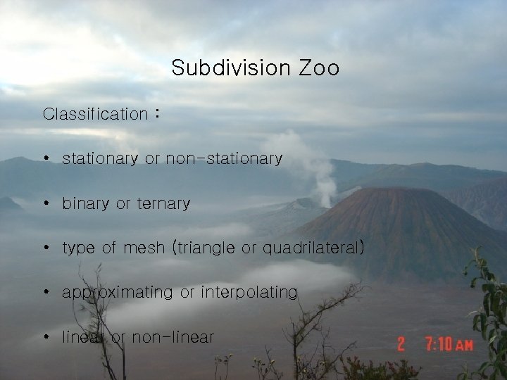 Subdivision Zoo Classification : • stationary or non-stationary • binary or ternary • type