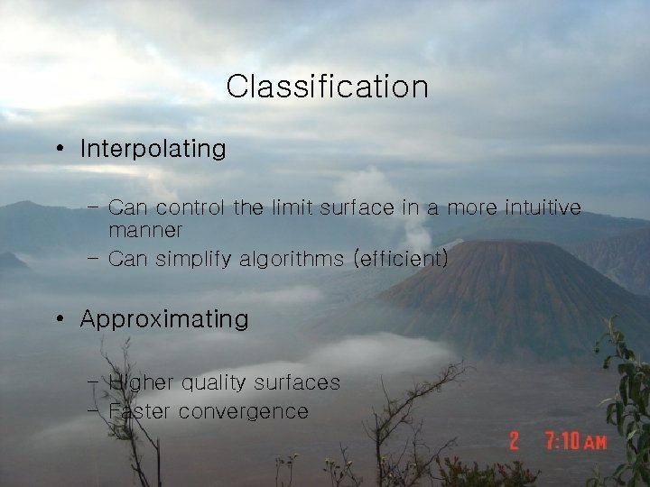 Classification • Interpolating – Can control the limit surface in a more intuitive manner