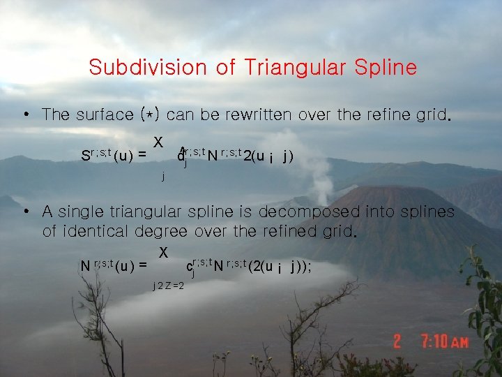 Subdivision of Triangular Spline • The surface (*) can be rewritten over the refine