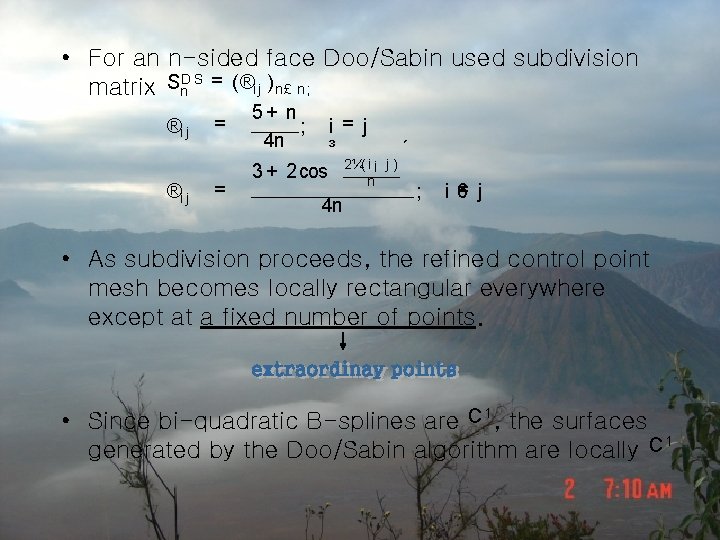  • For an n-sided face Doo/Sabin used subdivision matrix Sn. D S =