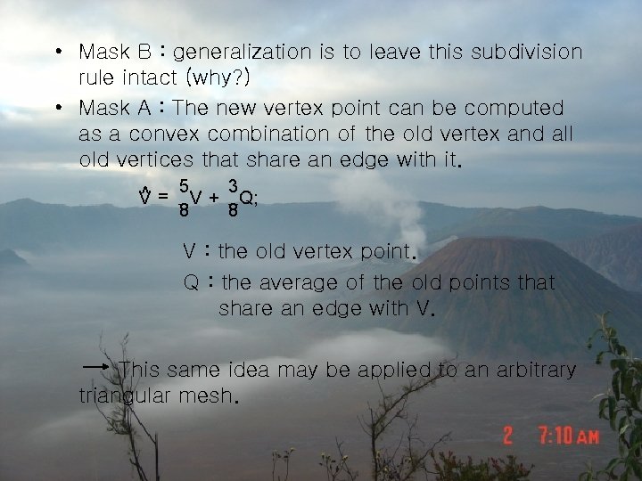  • Mask B : generalization is to leave this subdivision rule intact (why?