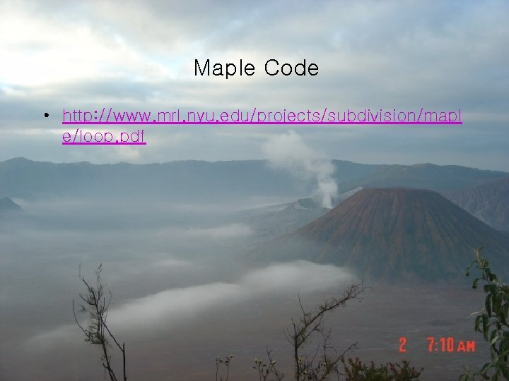 Maple Code • http: //www. mrl. nyu. edu/projects/subdivision/mapl e/loop. pdf 