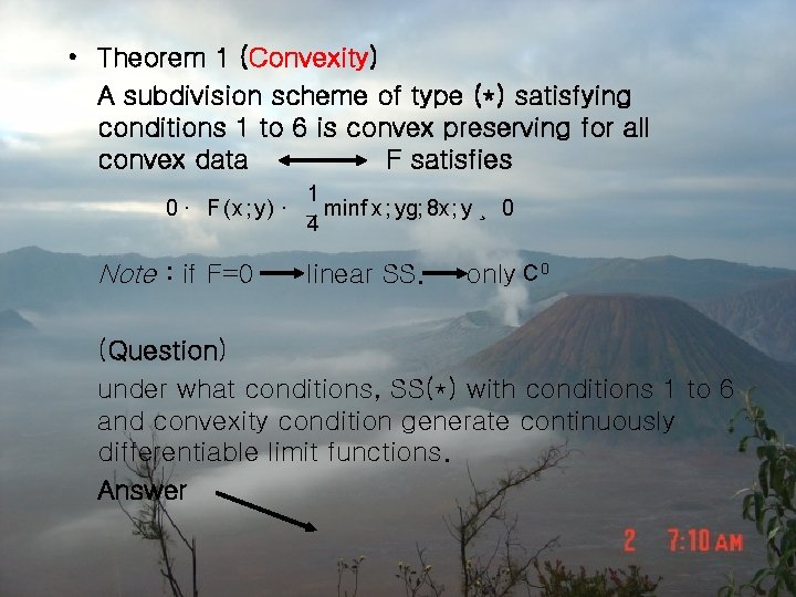  • Theorem 1 (Convexity) A subdivision scheme of type (*) satisfying conditions 1