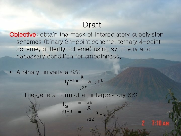 Draft Objective: obtain the mask of interpolatory subdivision schemes (binary 2 n-point scheme, ternary