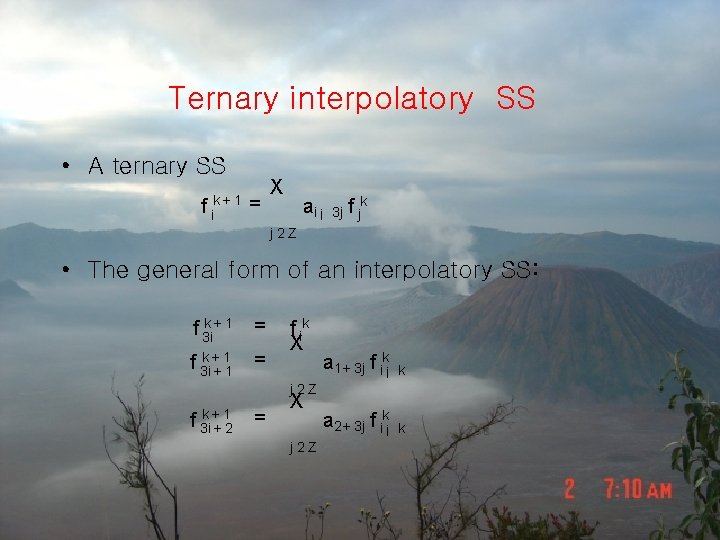 Ternary interpolatory SS • A ternary SS f k+ 1 i = X ai