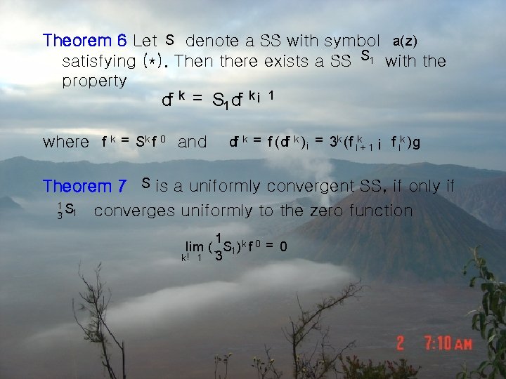 Theorem 6 Let S denote a SS with symbol a(z) satisfying (*). Then there