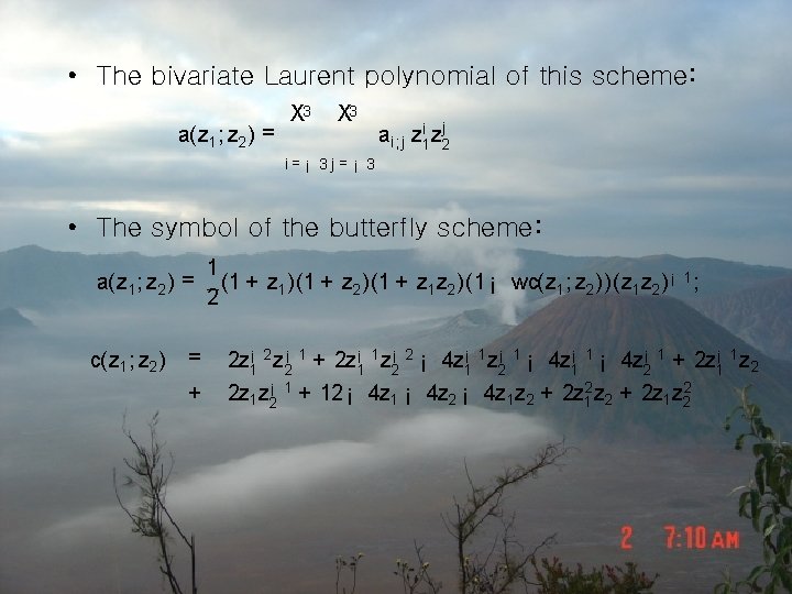  • The bivariate Laurent polynomial of this scheme: a(z 1 ; z 2