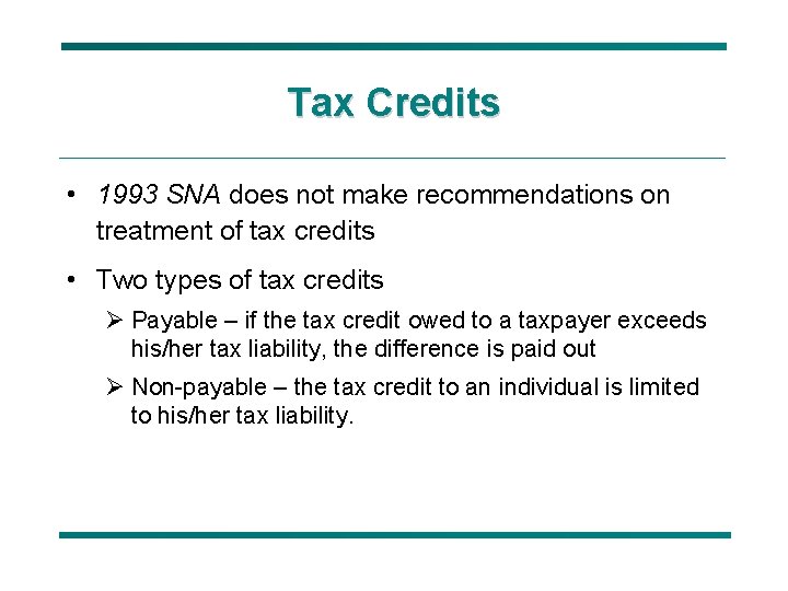 Tax Credits • 1993 SNA does not make recommendations on treatment of tax credits