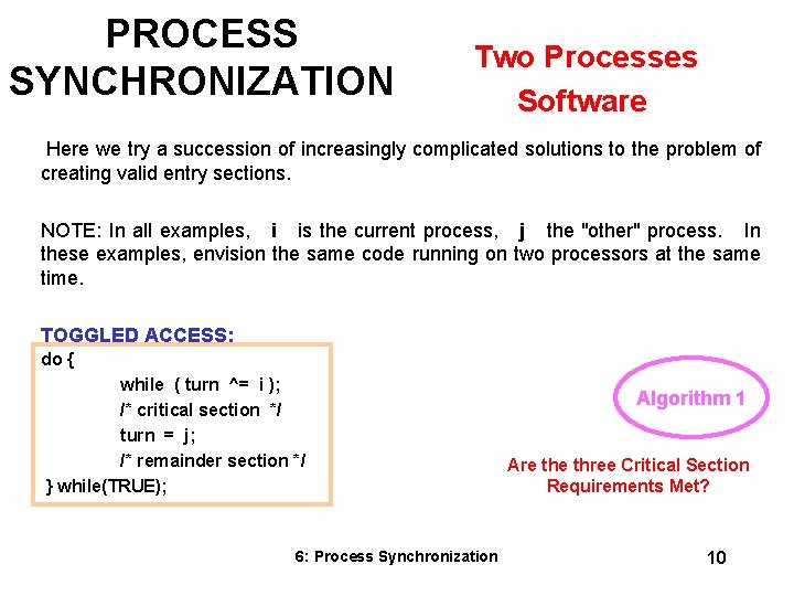 PROCESS SYNCHRONIZATION Two Processes Software Here we try a succession of increasingly complicated solutions PROCESS SYNCHRONIZATION Two Processes Software Here we try a succession of increasingly complicated solutions