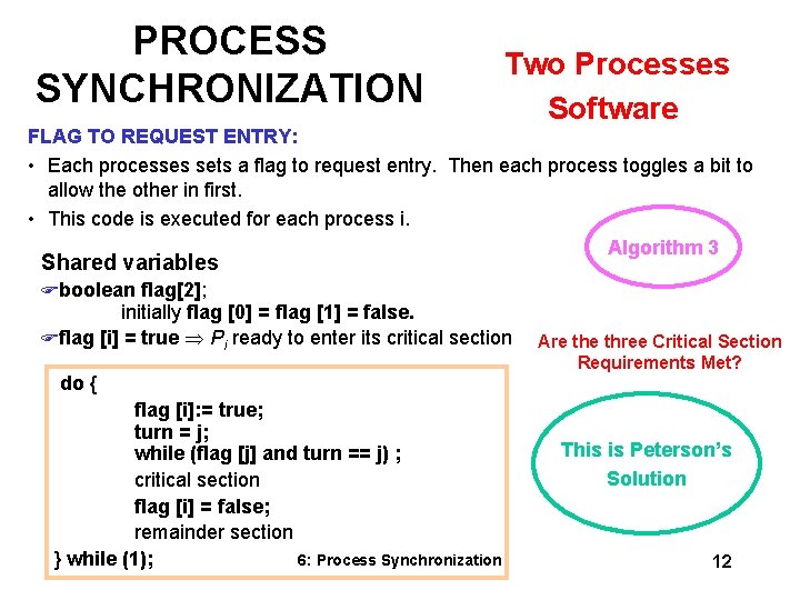 PROCESS SYNCHRONIZATION Two Processes Software FLAG TO REQUEST ENTRY: • Each processes sets a PROCESS SYNCHRONIZATION Two Processes Software FLAG TO REQUEST ENTRY: • Each processes sets a
