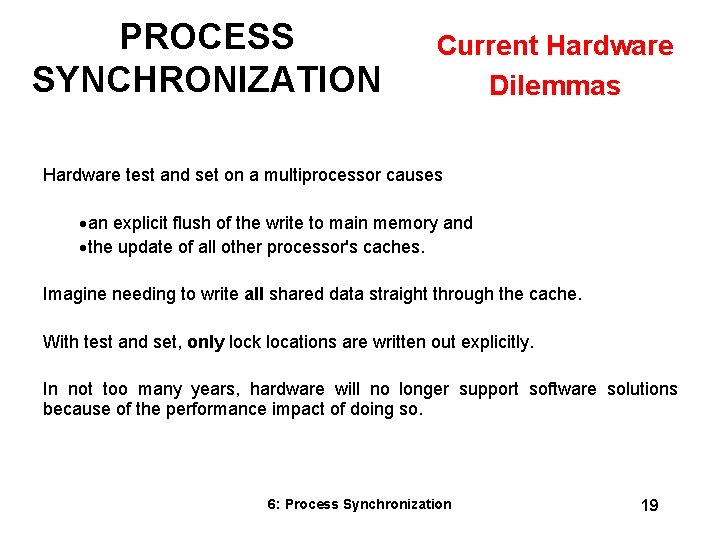 PROCESS SYNCHRONIZATION Current Hardware Dilemmas Hardware test and set on a multiprocessor causes ·an PROCESS SYNCHRONIZATION Current Hardware Dilemmas Hardware test and set on a multiprocessor causes ·an