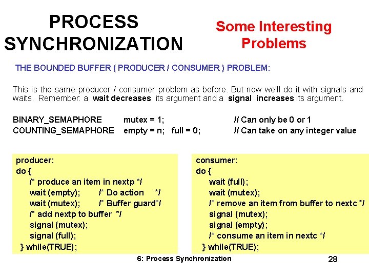 PROCESS SYNCHRONIZATION Some Interesting Problems THE BOUNDED BUFFER ( PRODUCER / CONSUMER ) PROBLEM: PROCESS SYNCHRONIZATION Some Interesting Problems THE BOUNDED BUFFER ( PRODUCER / CONSUMER ) PROBLEM: