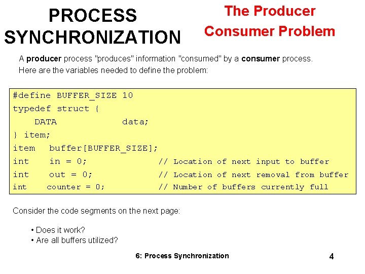 PROCESS SYNCHRONIZATION The Producer Consumer Problem A producer process "produces" information "consumed" by a PROCESS SYNCHRONIZATION The Producer Consumer Problem A producer process "produces" information "consumed" by a