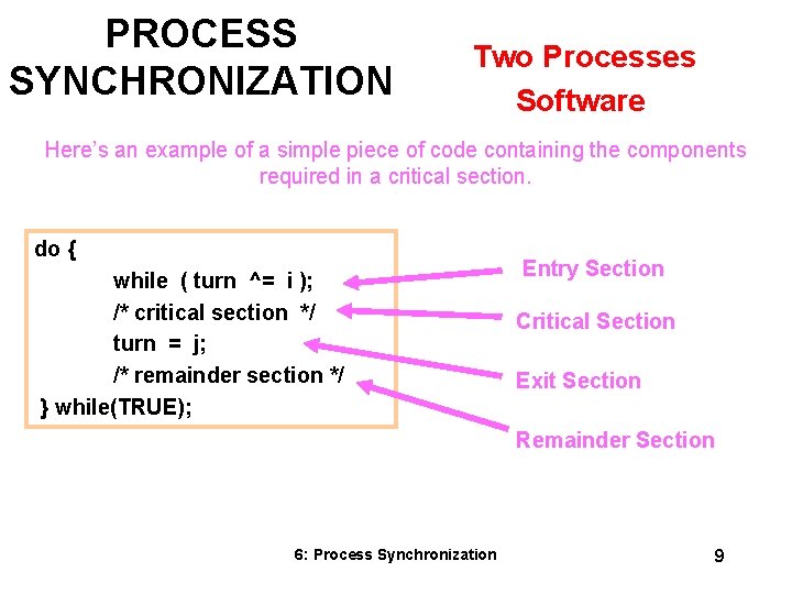PROCESS SYNCHRONIZATION Two Processes Software Here’s an example of a simple piece of code PROCESS SYNCHRONIZATION Two Processes Software Here’s an example of a simple piece of code