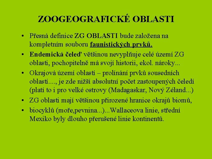 ZOOGEOGRAFICKÉ OBLASTI • Přesná definice ZG OBLASTI bude založena na kompletním souboru faunistických prvků.