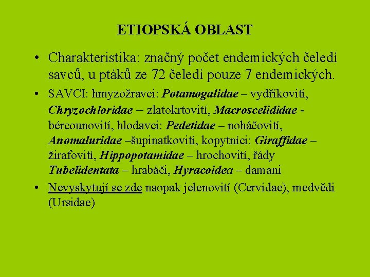 ETIOPSKÁ OBLAST • Charakteristika: značný počet endemických čeledí savců, u ptáků ze 72 čeledí