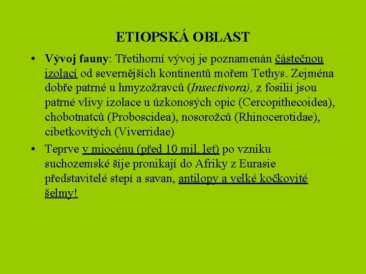 ETIOPSKÁ OBLAST • Vývoj fauny: Třetihorní vývoj je poznamenán částečnou izolací od severnějších kontinentů