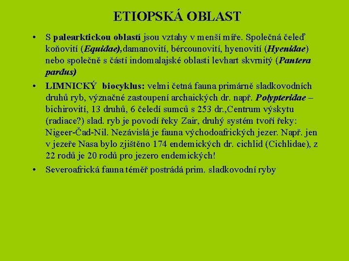 ETIOPSKÁ OBLAST • S palearktickou oblastí jsou vztahy v menší míře. Společná čeleď koňovití