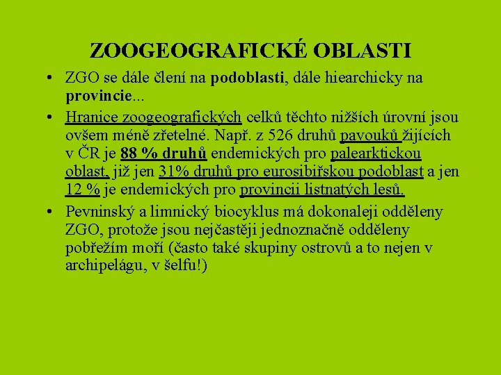 ZOOGEOGRAFICKÉ OBLASTI • ZGO se dále člení na podoblasti, dále hiearchicky na provincie. .