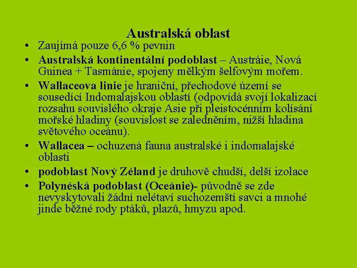 Australská oblast • Zaujímá pouze 6, 6 % pevnin • Australská kontinentální podoblast –