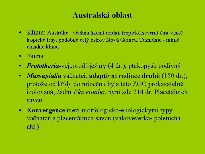 Australská oblast • Klima: Austrálie - většina území aridní, tropické, severní část vlhké tropické